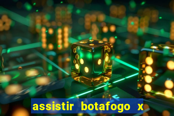 assistir botafogo x gremio futemax